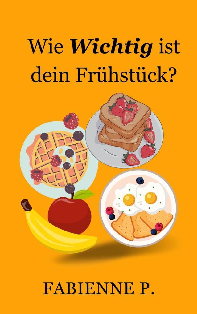 Wie wichtig ist dein Frühstück ?