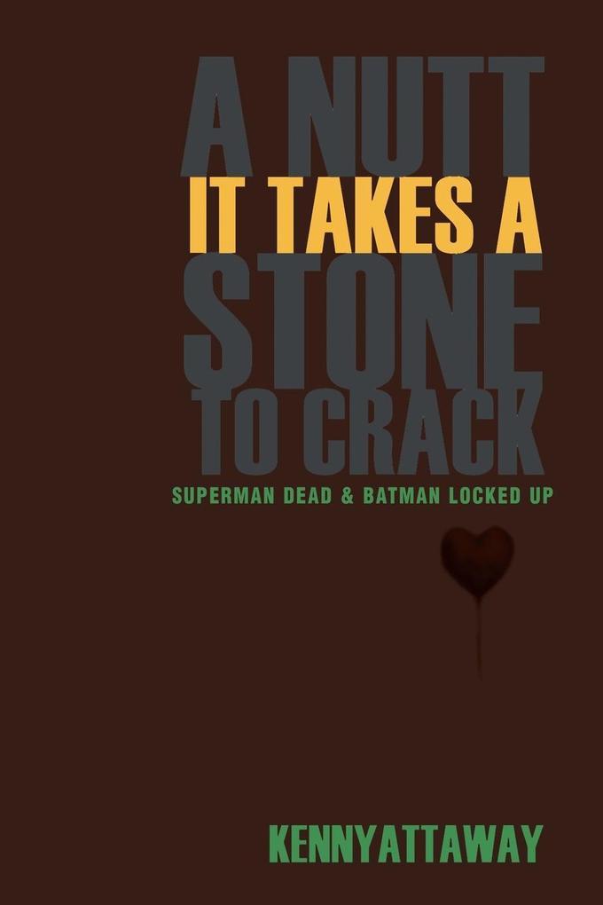 A NUTT IT TAKES A STONE TO CRACK