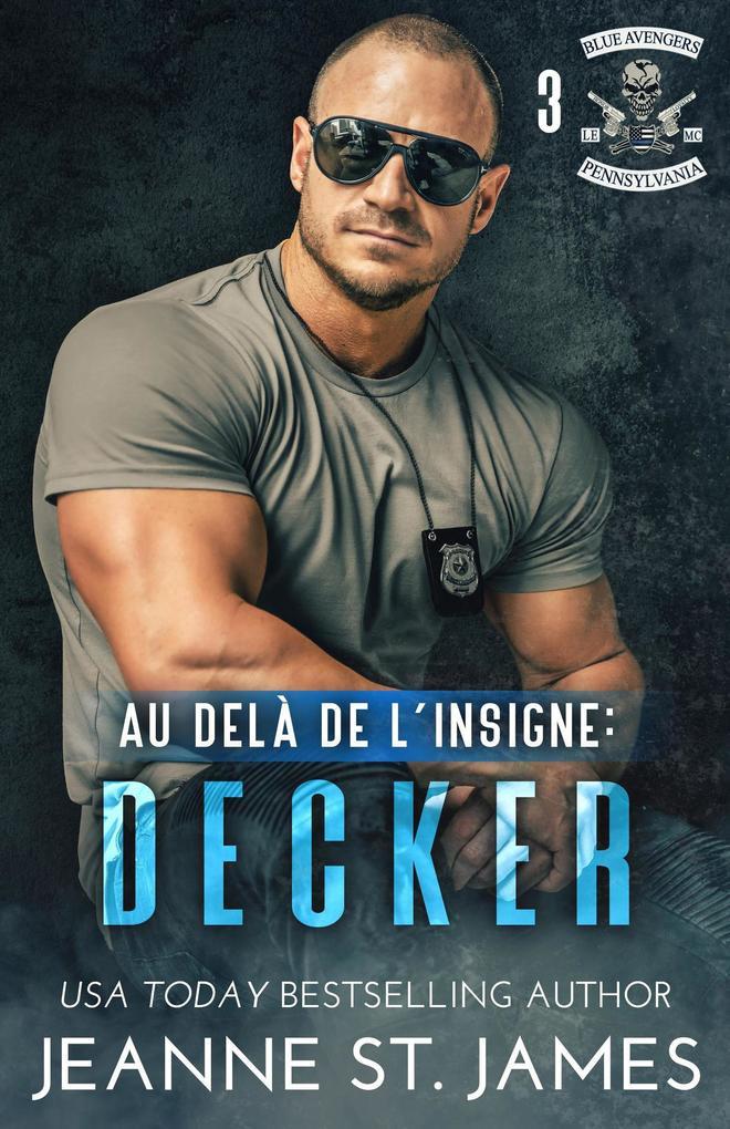 Au-delà de l'insigne: Decker (Blue Avengers MC (Édition française), #3)