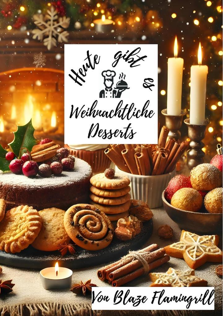 Heute gibt es - Weihnachtliche Desserts