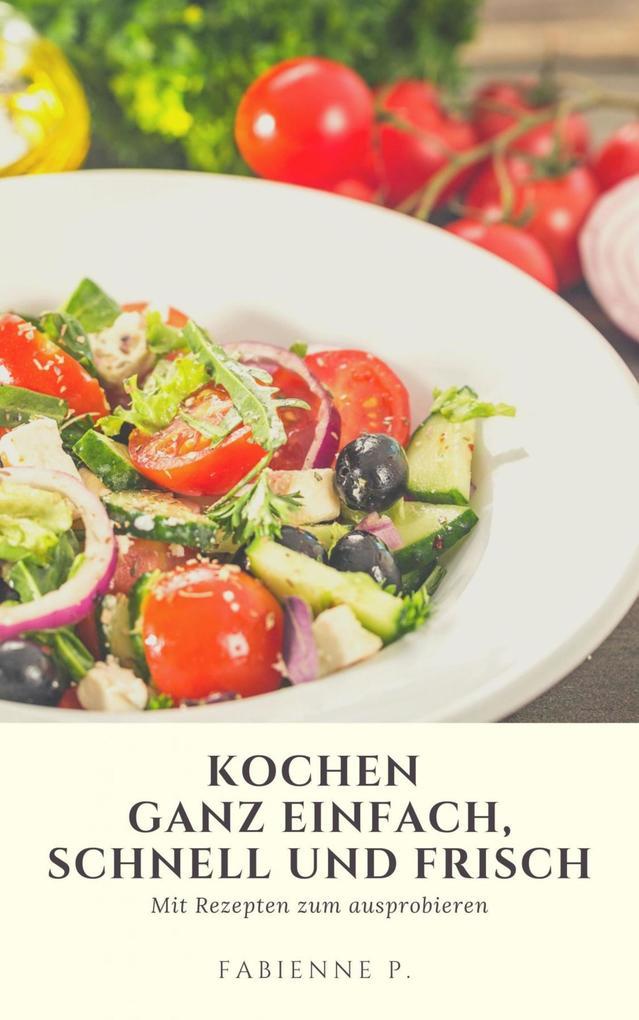 Kochen ganz einfach, schnell und frisch