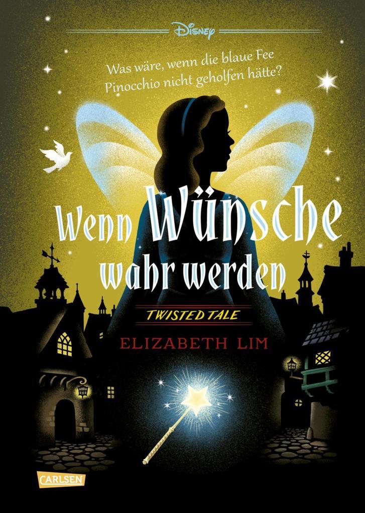 Disney. Twisted Tales: Wenn Wünsche wahr werden - Was wäre, wenn die blaue Fee Pinocchio nicht geholfen hätte?