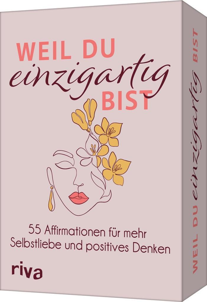 Weil du einzigartig bist - 55 Affirmationen für mehr Selbstliebe und positives Denken