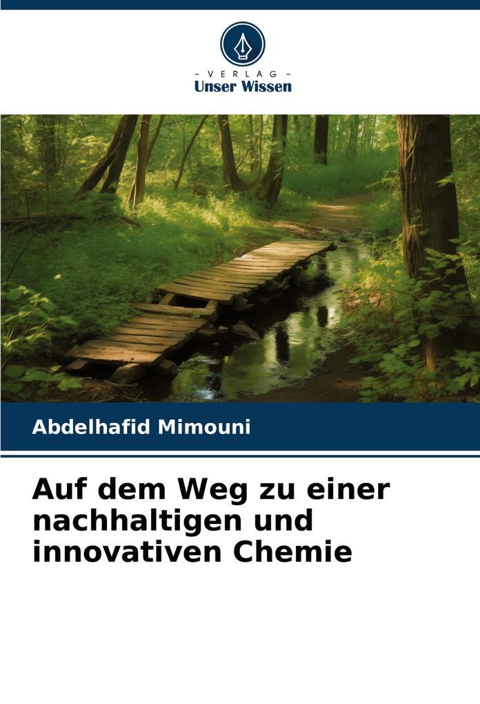 Auf dem Weg zu einer nachhaltigen und innovativen Chemie