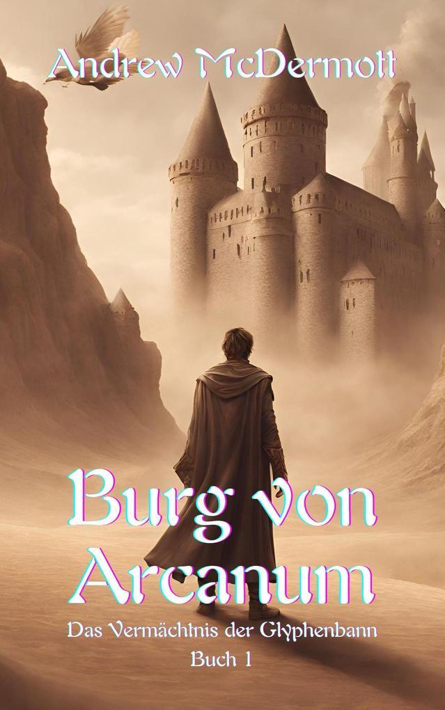 Burg von Arcanum (Das Vermächtnis der Glyphenbann, #1)