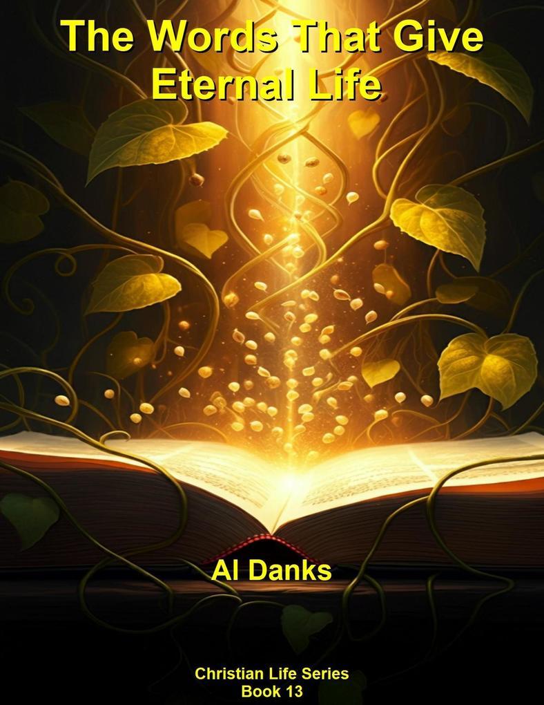 The Words That Give Eternal Life (Christian Life Series, #13)