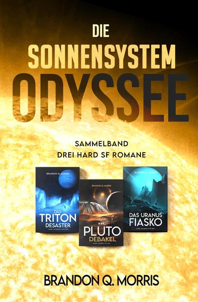 Die Sonnensystem Odyssee Das Triton-Desaster - Das Pluto-Debakel - Das Uranus-Fiasko