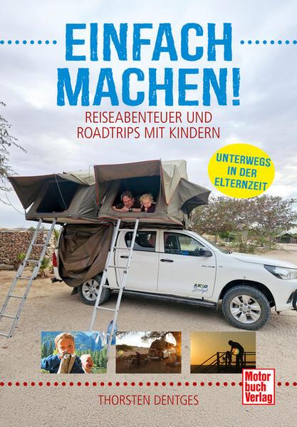 Einfach machen! Reiseabenteuer und Roadtrips mit Kindern