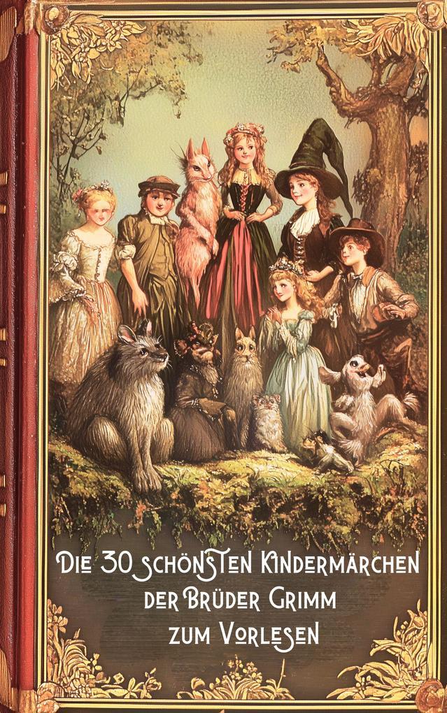 Märchenbuch. Die 30 schönsten Kindermärchen der Brüder Grimm zum Vorlesen