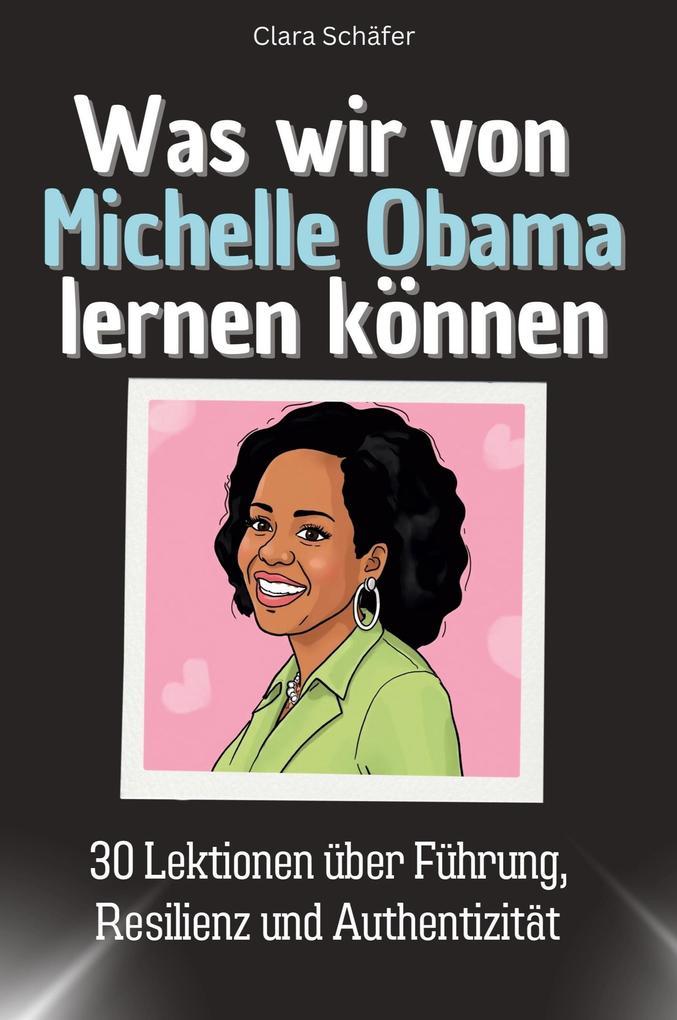 Was wir von Michelle Obama lernen können