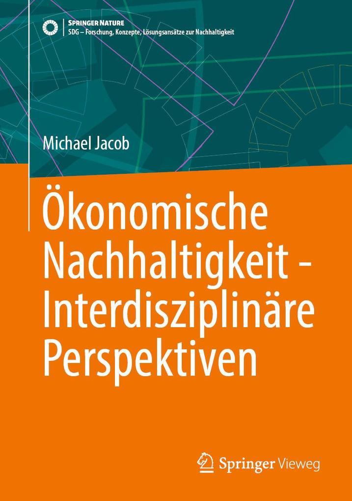 Ökonomische Nachhaltigkeit - Interdisziplinäre Perspektiven