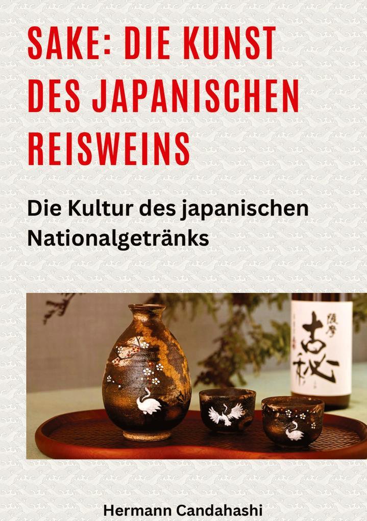 Sake: Die Kunst des japanischen Reisweins