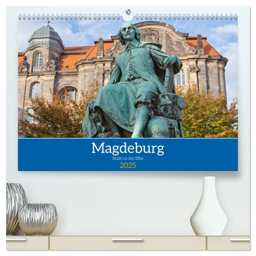 Magdeburg - Landeshauptstadt Sachsen-Anhalts (hochwertiger Premium Wandkalender 2025 DIN A2 quer), Kunstdruck in Hochglanz