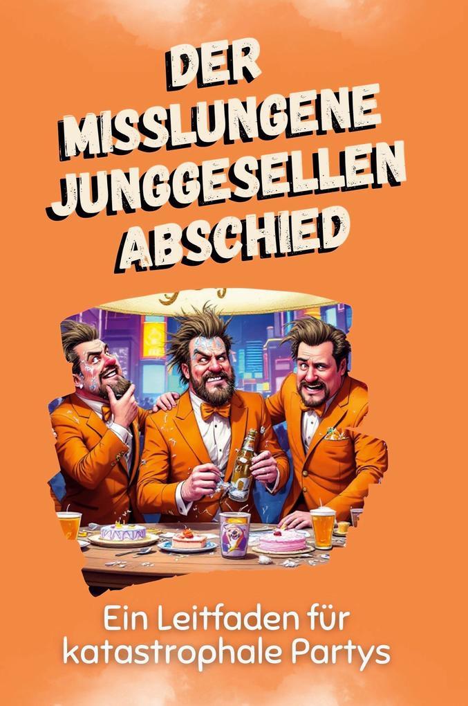 Der misslungene Junggesellenabschied