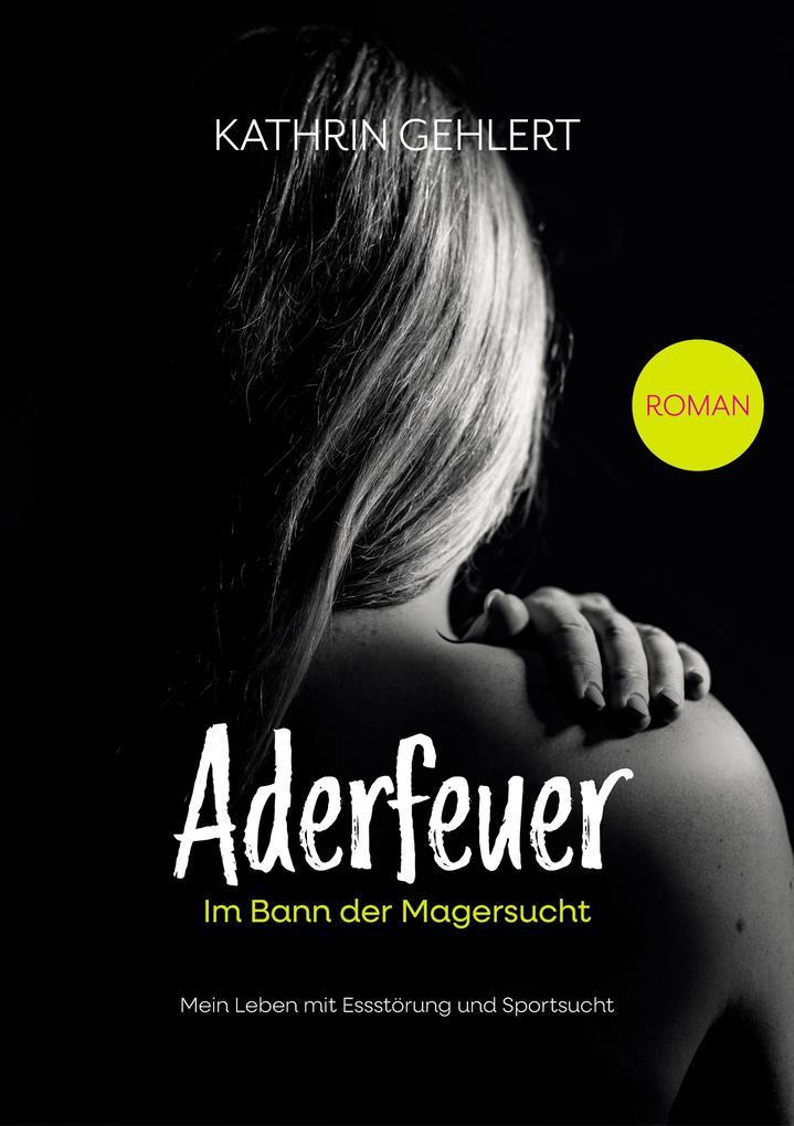 Aderfeuer - Im Bann der Magersucht