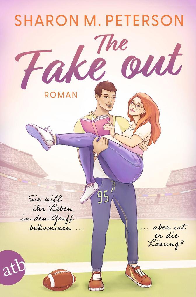 The Fake Out - Sie will ihr Leben in den Griff bekommen ... aber ist er die Lösung?