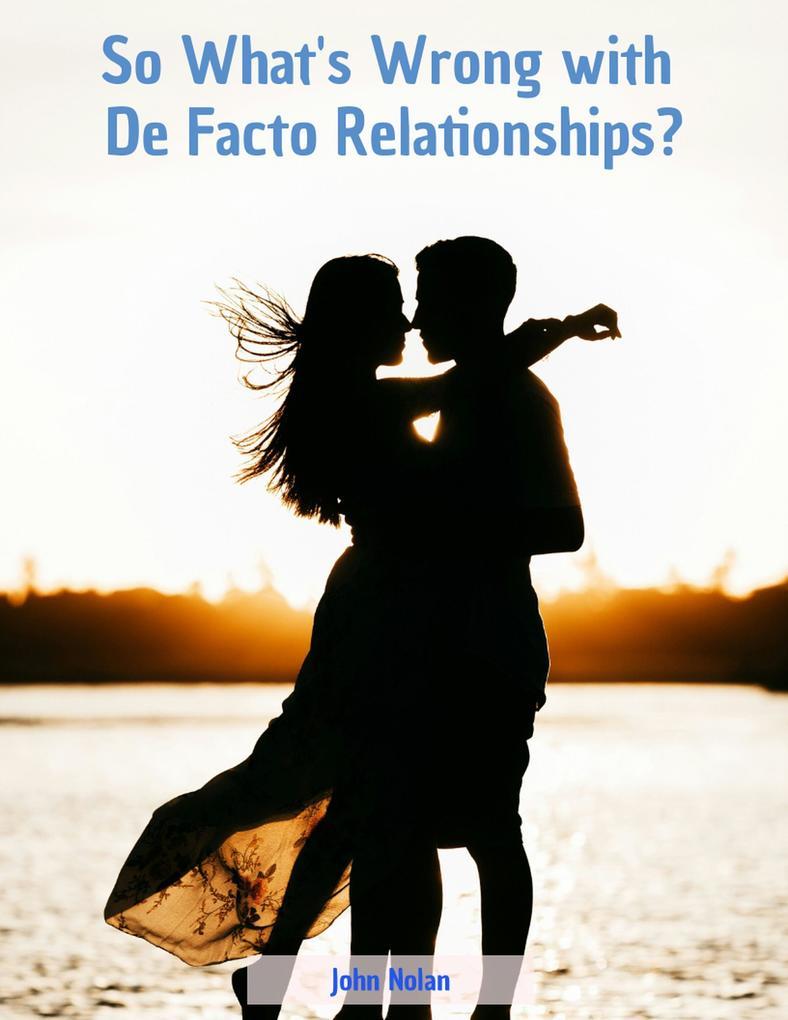 So What's Wrong With De Facto Relationships?