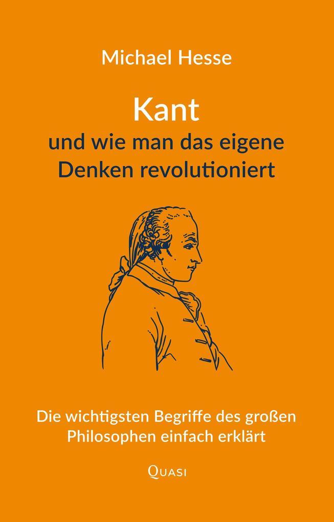 Kant und wie man das eigene Denken revolutioniert