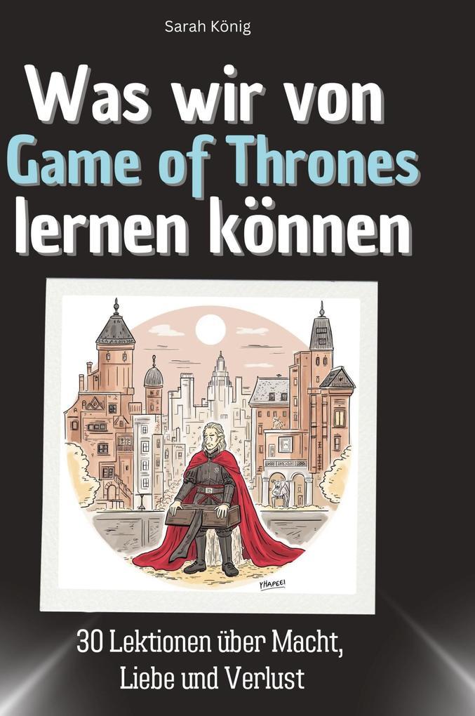 Was wir von Game of Thrones lernen können