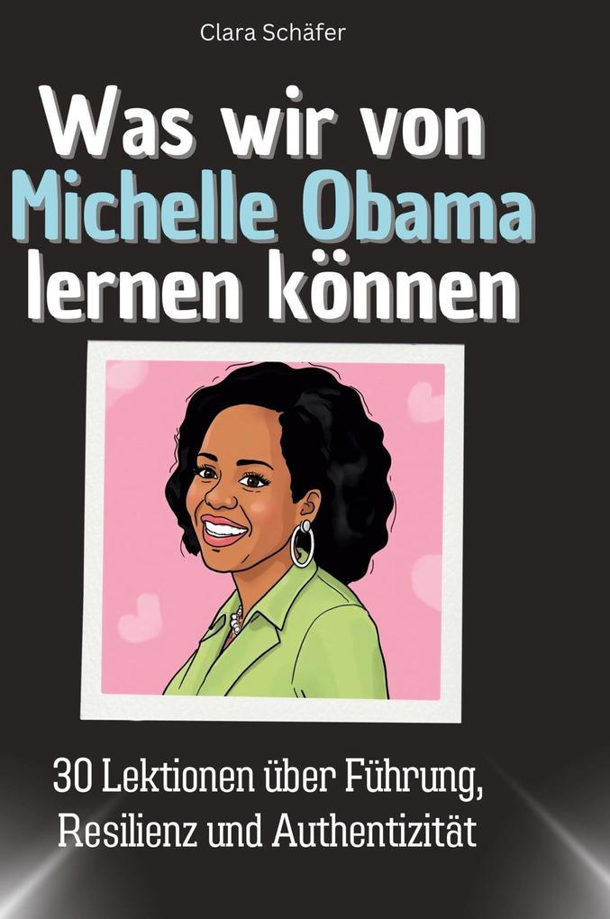 Was wir von Michelle Obama lernen können