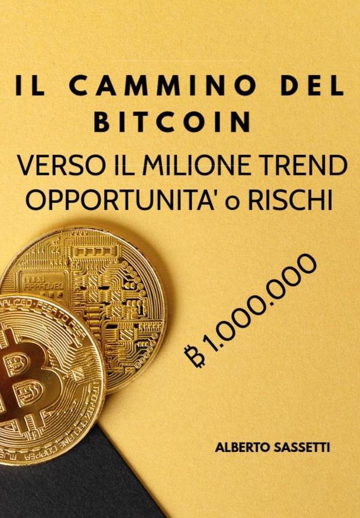 Il Cammino del Bitcoin verso il Milione Trend Opportunità o Rischi (First)