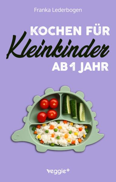 Kochen für Kleinkinder ab 1 Jahr