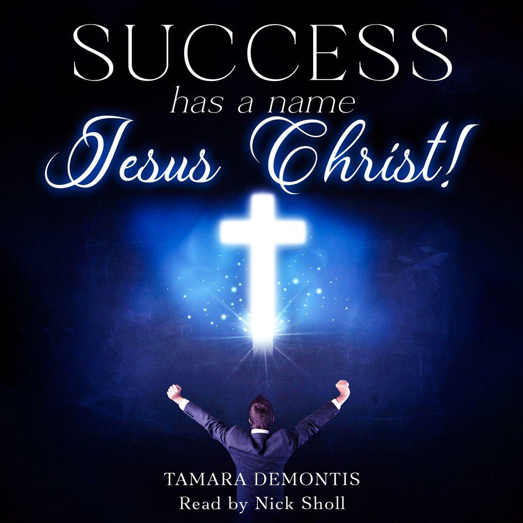 Success has a name Jesus Christ!