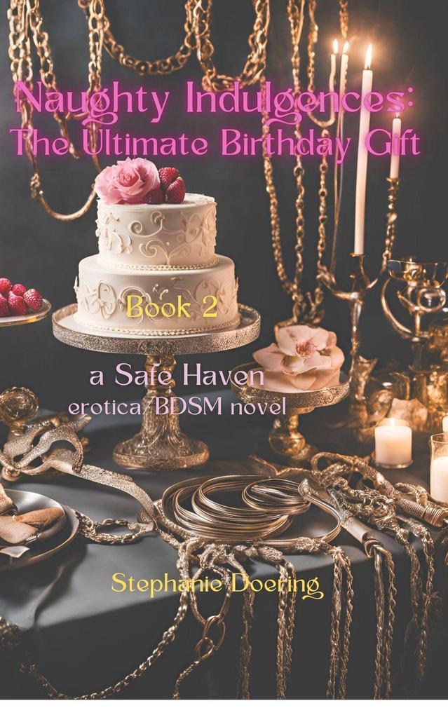 Naughty Indulgences:The Ultimate Birthday Gift (Safe Haven, #2)