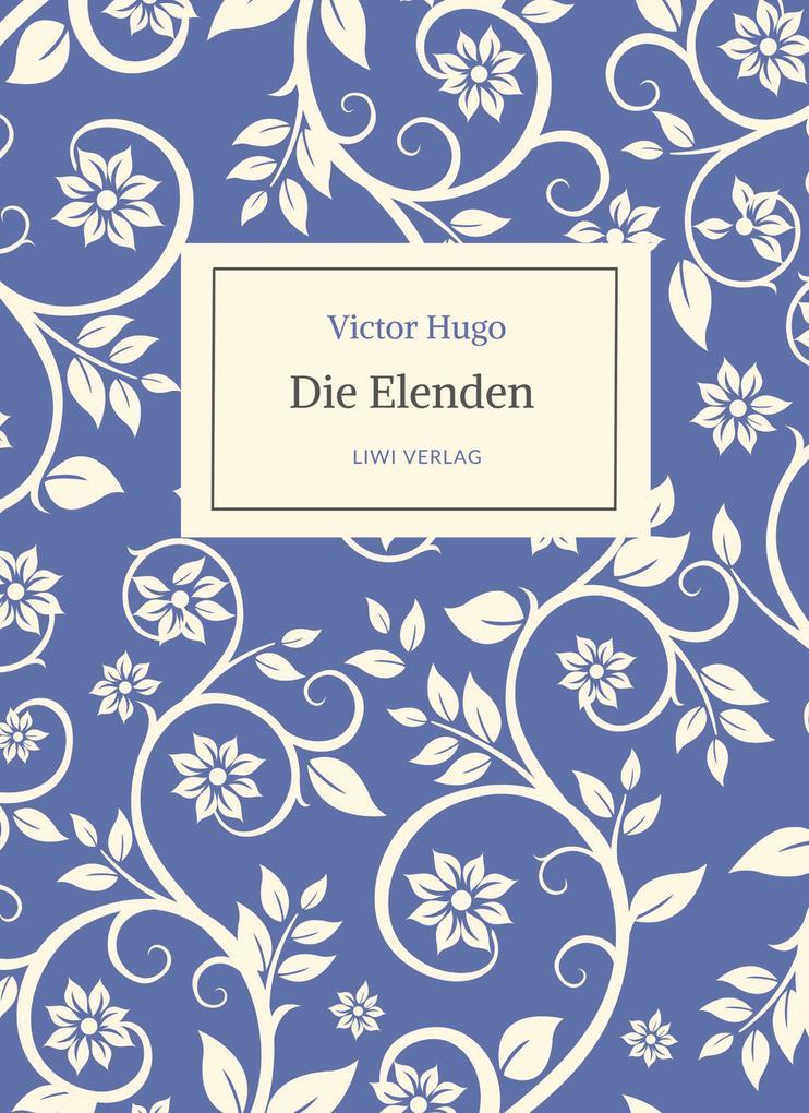 Victor Hugo: Die Elenden / Les Misérables. Ins Deutsche übertragen von G. A. Volchert