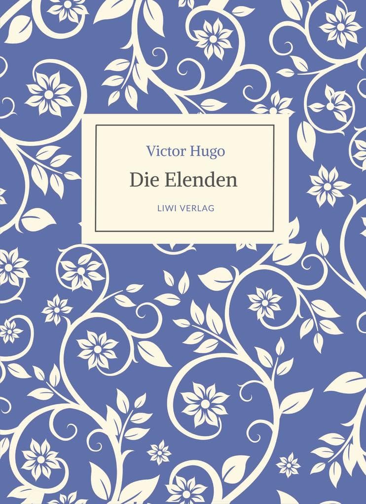 Victor Hugo: Die Elenden / Les Misérables. Ins Deutsche übertragen von G. A. Volchert