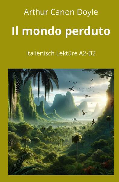 Il mondo perduto: Italienisch Lektüre A2 - B2