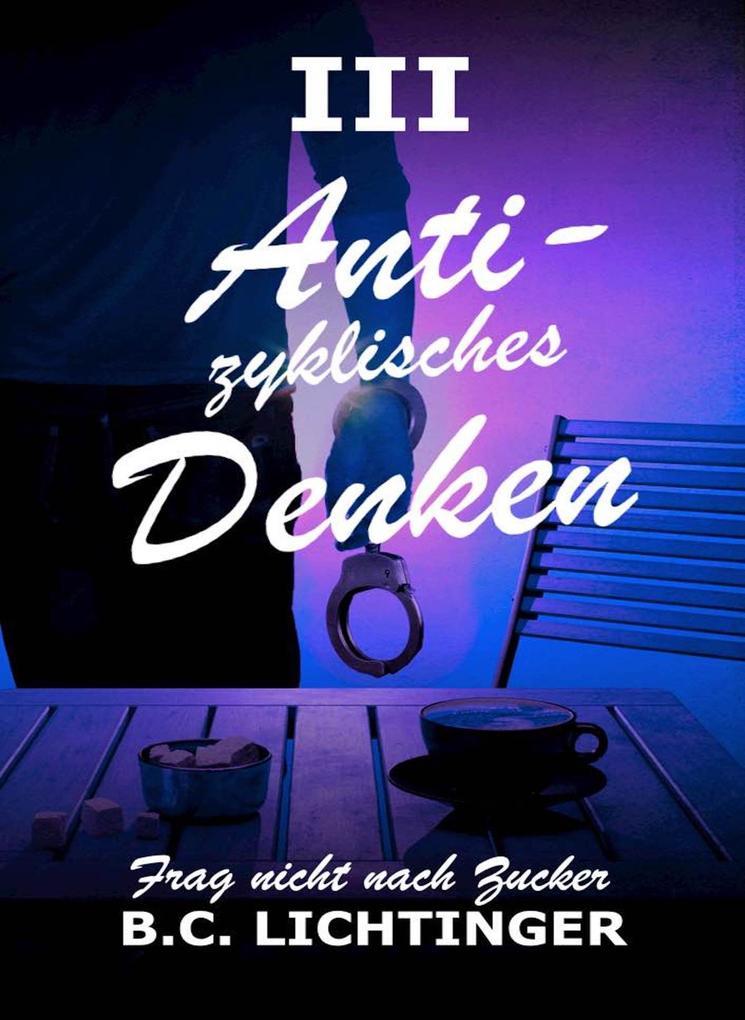 Antizyklisches Denken (Frag nicht nach Zucker, #3)