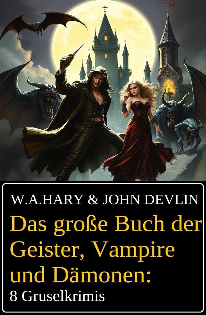 Das große Buch der Geister, Vampire und Dämonen: 8 Gruselkrimis