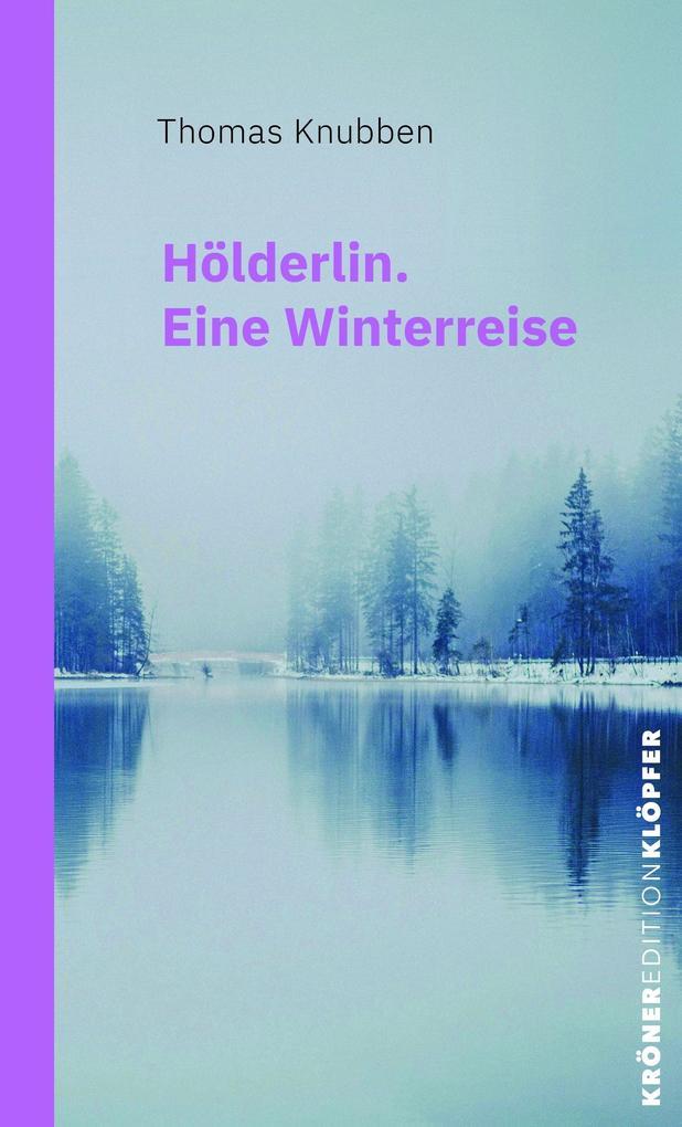 Hölderlin. Eine Winterreise