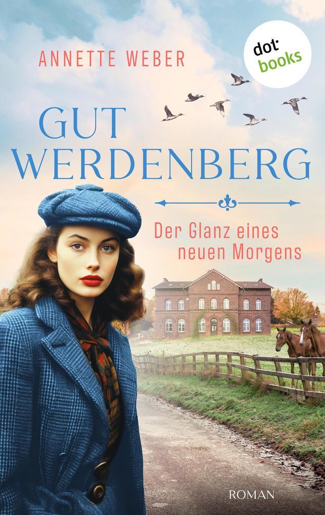 Gut Werdenberg - Der Glanz eines neuen Morgens