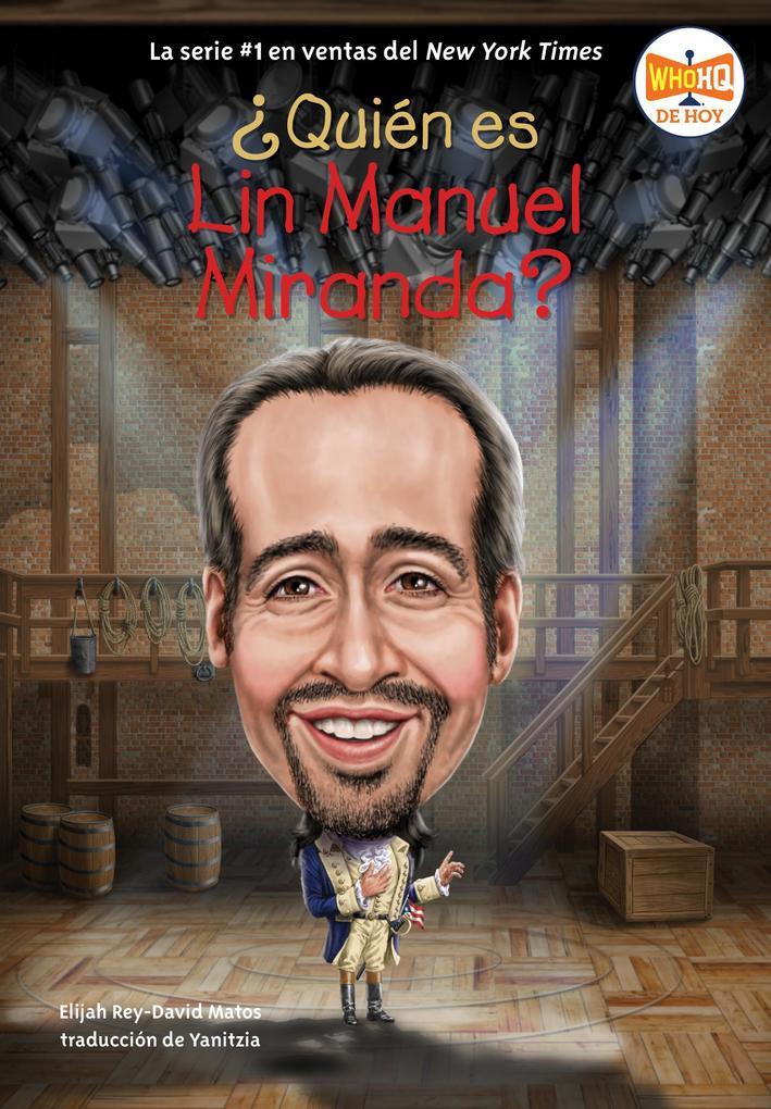 Quien es Lin Manuel Miranda? (Who Is Lin-Manuel Miranda? Spanish Edition)