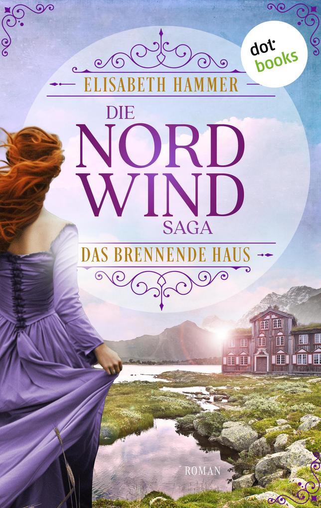 Die Nordwind-Saga - Das brennende Haus