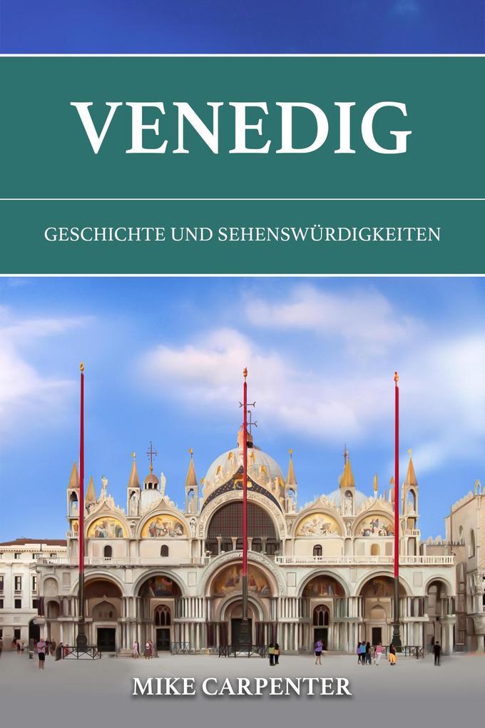 Venedig: Geschichte und Sehenswürdigkeiten (The Cultured Traveler)