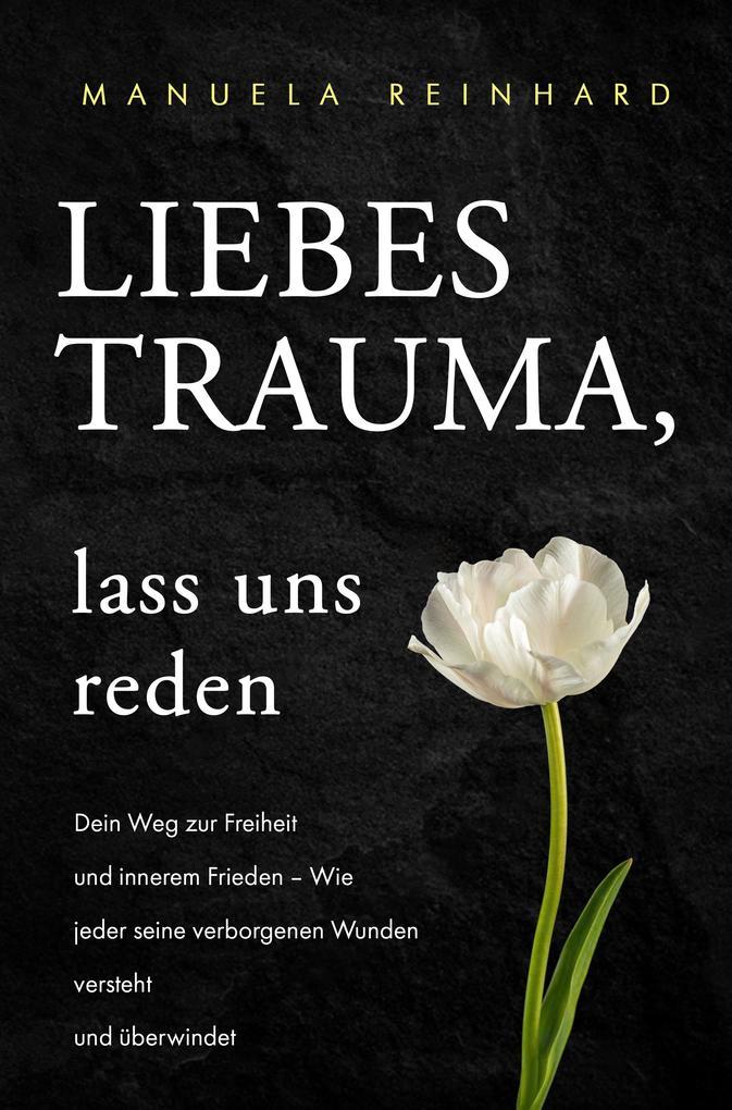 Liebes Trauma, lass uns reden: