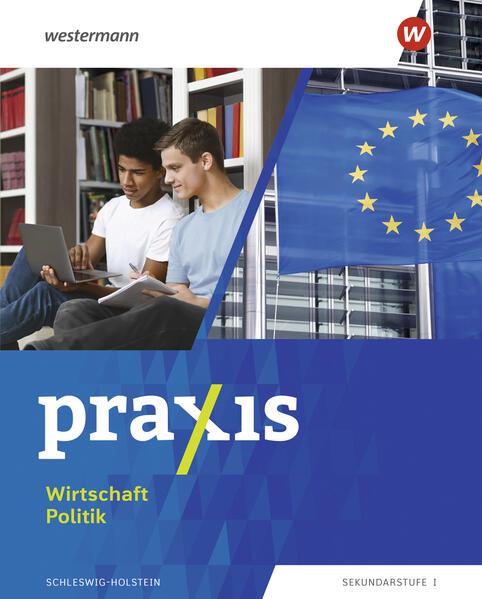 Praxis Wirtschaft Politik. Schulbuch. Für Schleswig-Holstein