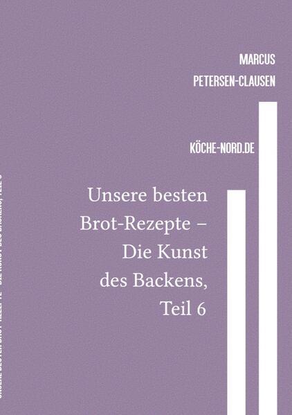 Unsere besten Brot-Rezepte - Die Kunst des Backens, Teil 6