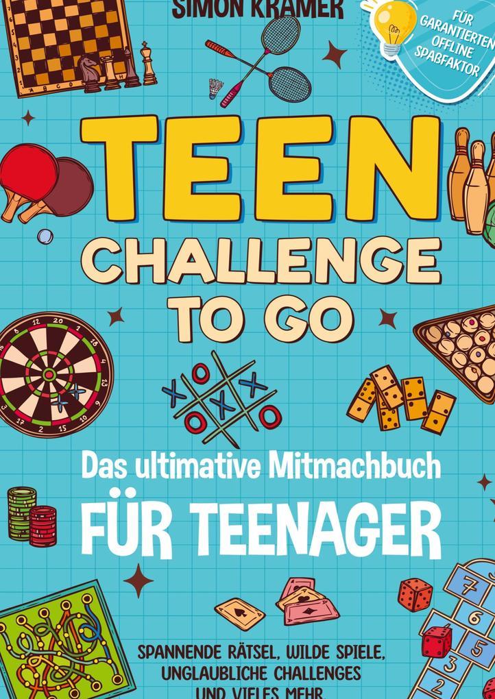 Teen Challenge To Go - Das ultimative Mitmachbuch für Teenager