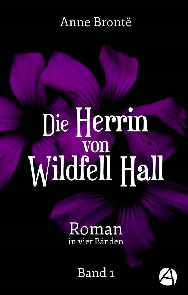 Die Herrin von Wildfell Hall. Band 1