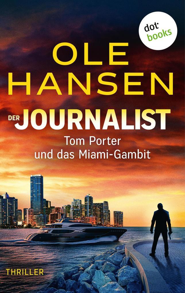 Der Journalist: Tom Porter und das Miami-Gambit