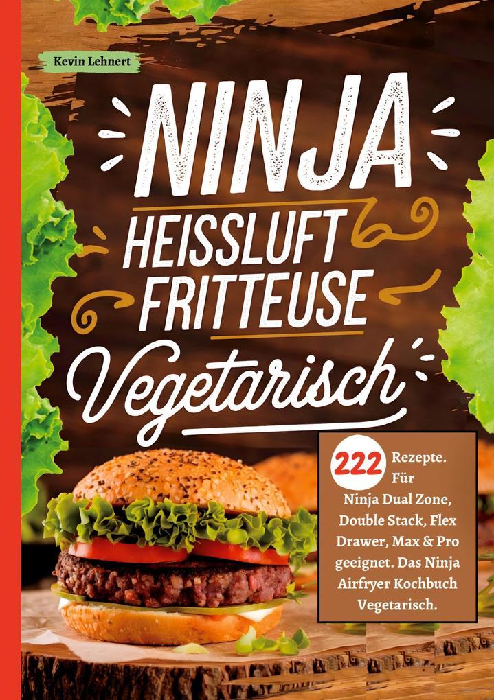 Ninja Heißluftfritteuse Kochbuch Vegetarisch 222 Rezepte