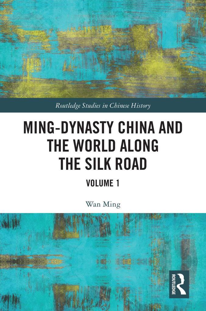 Ming-Dynasty China and the World Along the Silk Road