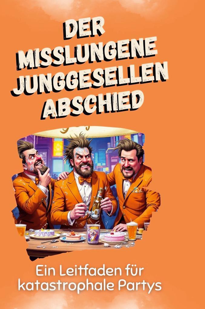 Der misslungene Junggesellenabschied