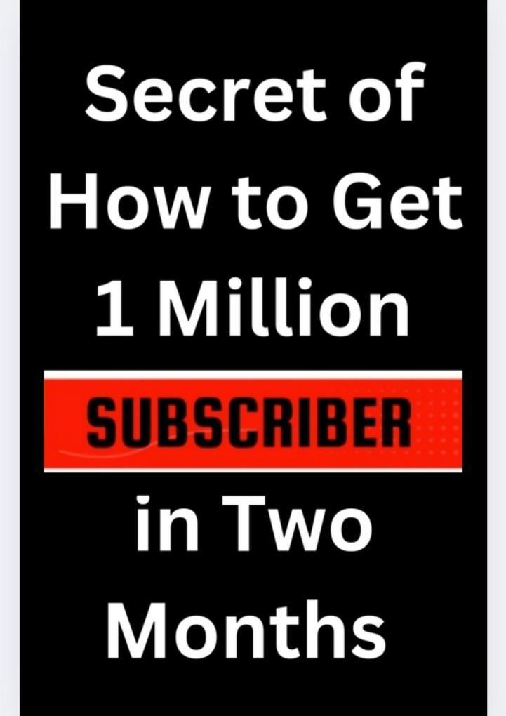 Secret of How to Get 1 Million subscribers in Two Months