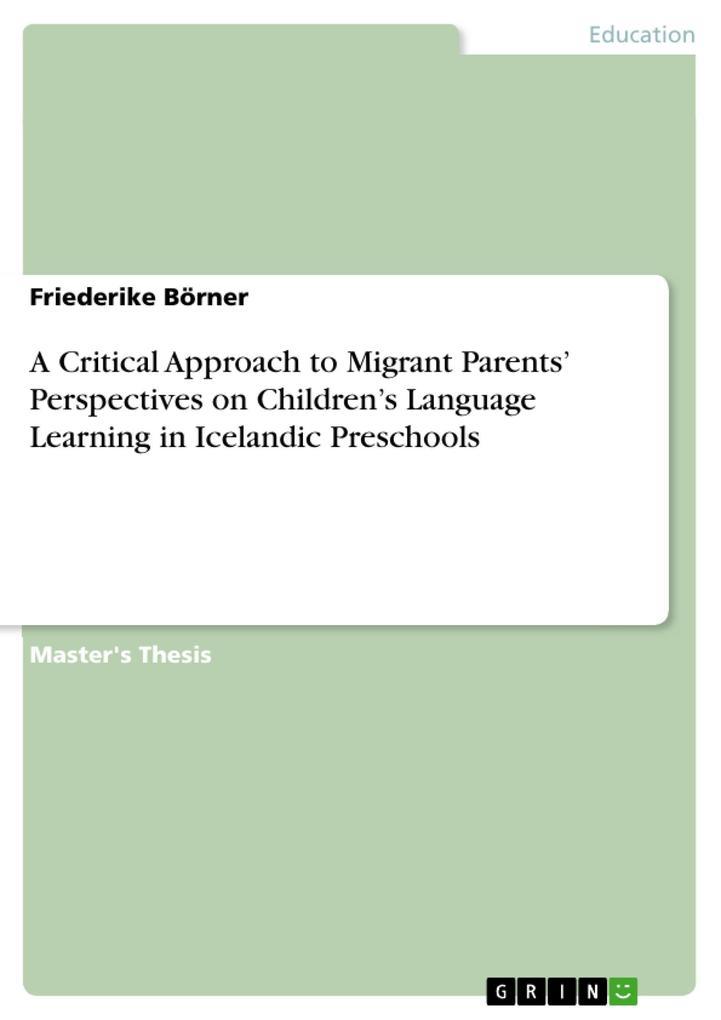 A Critical Approach to Migrant Parents' Perspectives on Children's Language Learning in Icelandic Preschools