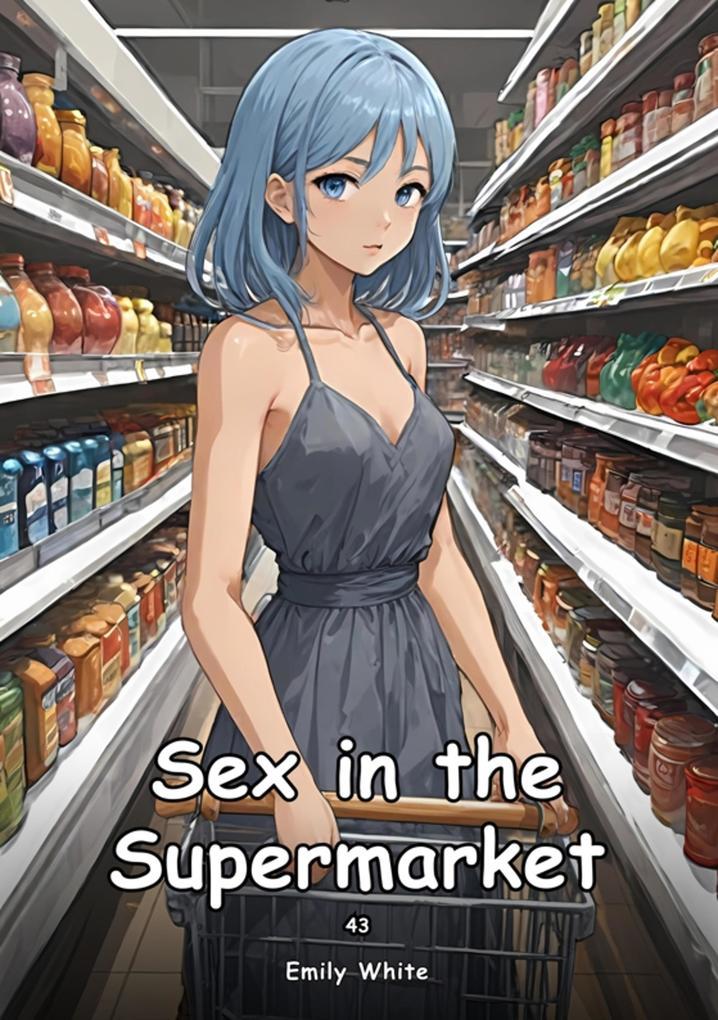 Sex in the Supermarket. 43